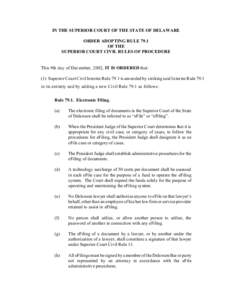 IN THE SUPERIOR COURT OF THE STATE OF DELAWARE ORDER ADOPTING RULE 79.1 OF THE SUPERIOR COURT CIVIL RULES OF PROCEDURE  This 9th day of December, 2 002, IT IS ORDERED that: