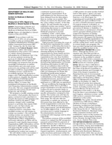 Federal Register / Vol. 71, No[removed]Monday, November 20, [removed]Notices DEPARTMENT OF HEALTH AND HUMAN SERVICES Centers for Medicare & Medicaid Services Privacy Act of 1974; Report of a