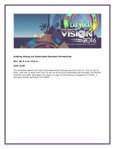 Building Strong and Sustainable Business Partnerships Nov. 30, 8 a.m.-12 p.m. Cost: $150 The workshop leaders will teach attendees what business partners look for, how to recruit them, and how to work with them to set up