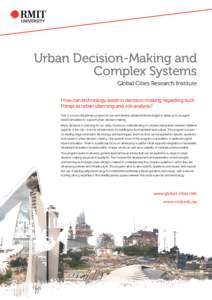 Urban Decision-Making and Complex Systems Global Cities Research Institute How can technology assist in decision-making regarding such things as urban planning and risk analysis? This is a cross-disciplinary program to u