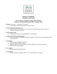 Energy Committee Meeting Notice and Agenda The next Energy Committee meeting will be Thursday February 7, 2013 at 6:30 PM in the WRC Conference Room 1. Minutes: November 1st, December 6th, & January 3rd