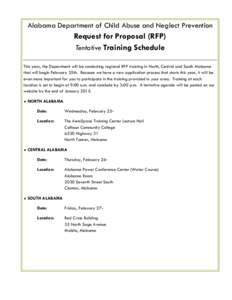 Alabama Department of Child Abuse and Neglect Prevention  Request for Proposal (RFP) Tentative Training Schedule This year, the Department will be conducting regional RFP training in North, Central and South Alabama that