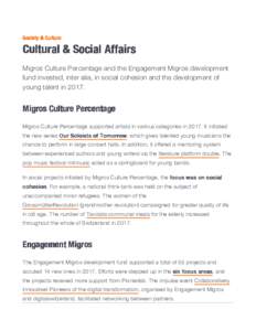 Society & Culture  Cultural & Social Affairs Migros Culture Percentage and the Engagement Migros development fund invested, inter alia, in social cohesion and the development of young talent in 2017.