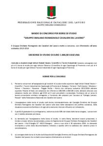 FEDERAZIONE NAZIONALE CAVALIERI DEL LAVORO GRUPPO EMILIANO ROMAGNOLO BANDO DI CONCORSO PER BORSE DI STUDIO “GRUPPO EMILIANO ROMAGNOLO CAVALIERI DEL LAVORO” Il Gruppo Emiliano Romagnolo dei Cavalieri del Lavoro mette 