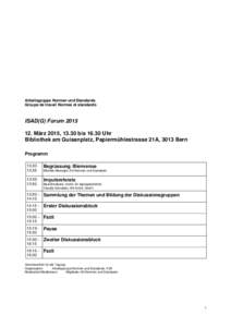 Arbeitsgruppe Normen und Standards Groupe de travail Normes et standards ISAD(G) Forum[removed]März 2015, 13.30 bis[removed]Uhr Bibliothek am Guisanplatz, Papiermühlestrasse 21A, 3013 Bern