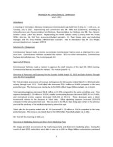 Minutes of the Lottery Advisory Commission July 9, 2013 Attendance A meeting of the Lottery Advisory Commission (Commission) was held from 3:34 p.m. – 4:49 p.m., on Tuesday, July 9, 2013. Representing the Commission wa