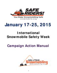 January 17-25, 2015 International Snowmobile Safety Week Campaign Action Manual  1