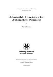 Link¨ oping Studies in Science and Technology Dissertation No[removed]Admissible Heuristics for Automated Planning
