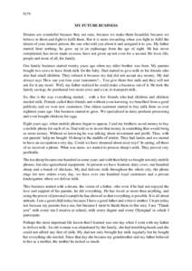 E179  MY FUTURE BUSINESS Dreams are wonderful because they are ours, because we make them beautiful, because we believe in them and fight to fulfil them. But it is more rewarding when you fight to fulfil the dream of you