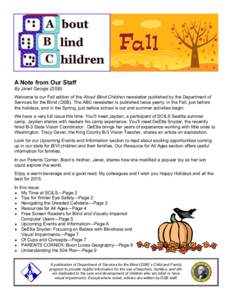 A Note from Our Staff By Janet George (DSB) Welcome to our Fall edition of the About Blind Children newsletter published by the Department of Services for the Blind (DSB). The ABC newsletter is published twice yearly: in