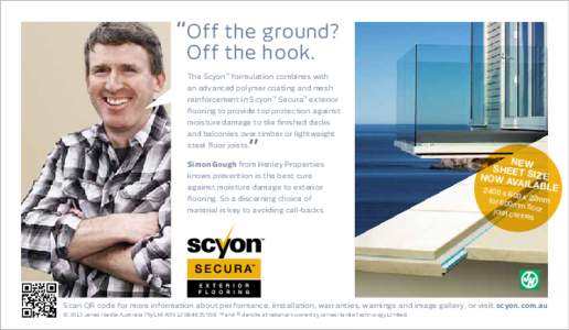 “Off the ground? Off the hook. The Scyon™ formulation combines with an advanced polymer coating and mesh reinforcement in Scyon™ Secura™ exterior
