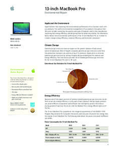 13-inch MacBook Pro Environmental Report Apple and the Environment Apple believes that improving the environmental performance of our business starts with our products. The careful environmental management of our product