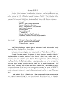 January 22, 2013 Meeting of the Louisiana State Board of Embalmers and Funeral Directors was called to order at 9:05 AM by the board’s President, Paul W. “Wes” Castille, at the board’s office located at 3500 Nort