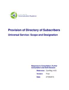 Provision of Directory of Subscribers Universal Service: Scope and Designation Response to Consultation, Further Consultation and Draft Decision Reference: ComReg 14/51