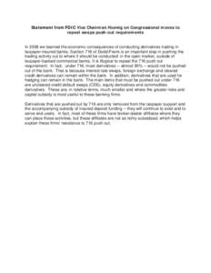 Statement from FDIC Vice Chairman Hoenig on Congressional moves to repeal swaps push-out requirements In 2008 we learned the economic consequences of conducting derivatives trading in taxpayer-insured banks. Section 716 