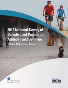 2012 National Survey of Bicyclist and Pedestrian Attitudes and Behavior Volume 1: Summary Report  DISCLAIMER