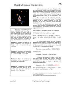 Chandra Explores Angular Size  26 Astronomers measure the sizes of objects in the sky in terms of their angular size. For instance, the moon