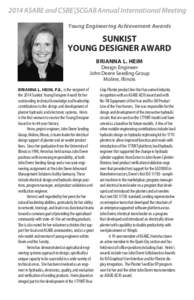 2014 ASABE and CSBE|SCGAB Annual International Meeting Young Engineering Achievement Awards SUNKIST YOUNG DESIGNER AWARD BRIANNA L. HEIM