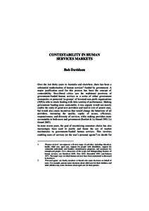 CONTESTABILITY IN HUMAN SERVICES MARKETS Bob Davidson Over the last thirty years in Australia and elsewhere, there has been a substantial marketisation of human services1 funded by government. A