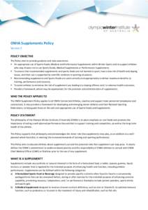 OWIA Supplements Policy Version 2 POLICY OBJECTIVE The Policy aims to provide guidance and raise awareness:  On appropriate use of Sports Foods, Medical and Performance Supplements within Winter Sports and to support 