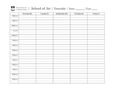 | School of Art | Timetable | Term: _______ Year: ____     8:00 a.m.   