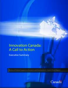 Innovation Canada: A Call to Action Executive Summary Review of Federal Support to Research and Development – Expert Panel Report