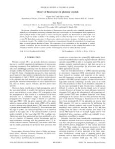 PHYSICAL REVIEW A, VOLUME 65, [removed]Theory of fluorescence in photonic crystals Nipun Vats* and Sajeev John Department of Physics, University of Toronto, 60 St. George Street, Toronto, Ontario M5S 1A7, Canada