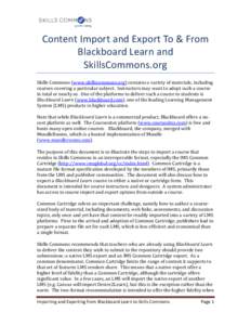 Content Import and Export To & From Blackboard Learn and SkillsCommons.org Skills Commons (www.skillscommons.org) contains a variety of materials, including courses covering a particular subject. Instructors may want to 