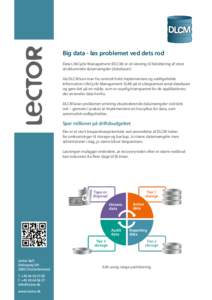 Big data - løs problemet ved dets rod Data LifeCycle Management (DLCM) er en løsning til håndtering af store strukturerede datamængder (databaser). Via DLCM kan man fra centralt hold implementere og vedligeholde Info