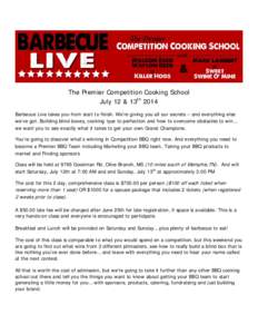 The Premier Competition Cooking School July 12 & 13th 2014 Barbecue Live takes you from start to finish. We’re giving you all our secrets – and everything else we’ve got. Building blind boxes, cooking ‘que to per