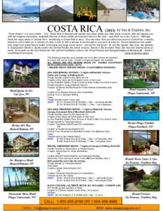 COSTA RICA[removed]by Sea & Explore, Inc. “Think Green!” It is not a cliché… it is! Costa Rica is blessed with natural resources unlike any other place on earth. She will capture you with her majestic mountains, w