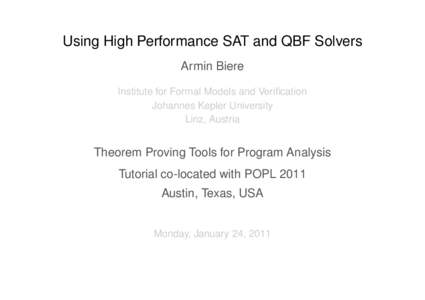 Using High Performance SAT and QBF Solvers Armin Biere Institute for Formal Models and Verification Johannes Kepler University Linz, Austria