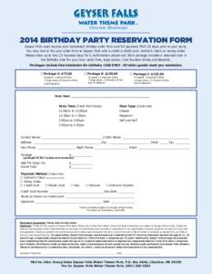 2014 BIRTHDAY PARTY RESERVATION FORM Geyser Falls must receive your completed birthday order form and full payment FIVE (5) days prior to your party. You may mail or fax your order form to Geyser Falls with a credit or d