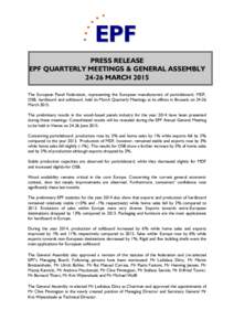 PRESS RELEASE EPF QUARTERLY MEETINGS & GENERAL ASSEMBLYMARCH 2015 The European Panel Federation, representing the European manufacturers of particleboard, MDF, OSB, hardboard and softboard, held its March Quarterl