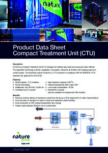 Product Data Sheet Compact Treatment Unit (CTU) Description: CTU2G is a Compact Treatment Unit (CTU) designed for treating slop water and produced water offshore. The separation technology includes coagulation, flocculat