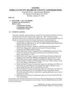 AGENDA MORGAN COUNTY BOARD OF COUNTY COMMISSIONERS Assembly Room, Administration Building 231 Ensign, Fort Morgan, CO[removed]Tuesday, January 21, 2014 9:00 A.M.