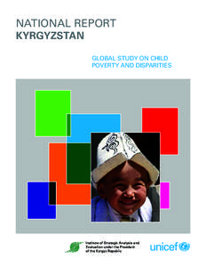 NATIONAL REPORT KYRGYZSTAN GLOBAL STUDY ON CHILD POVERTY AND DISPARITIES  Institute of Strategic Analysis and