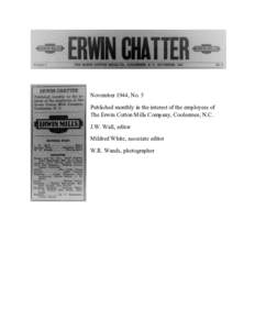 November 1944, No. 5 Published monthly in the interest of the employees of The Erwin Cotton Mills Company, Cooleemee, N.C. J.W. Wall, editor Mildred White, associate editor W.R. Wands, photographer
