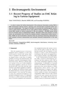 5 Electromagnetic Environment 5-1 Recent Progress of Studies on EMC Relating to Various Equipment Yukio YAMANAKA, Shinobu ISHIGAMI, and Katsushige HARIMA In order to realize the further development of the advanced inform