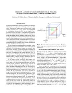 SPARSITY AND STRUCTURE IN HYPERSPECTRAL IMAGING: SENSING, RECONSTRUCTION, AND TARGET DETECTION Rebecca M. Willett, Marco F. Duarte, Mark A. Davenport, and Richard G. Baraniuk INTRODUCTION