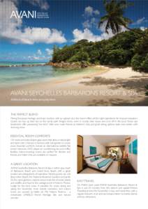 AVANI SEYCHELLES BARBARONS RESORT & SPA A blend of beach time and play time. THE PERFECT BLEND  Mixing European heritage and Asian touches with an upbeat vibe, the resort offers all the right ingredients for tropical rel