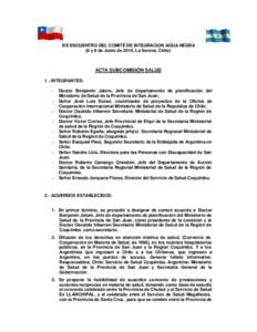 XIX ENCUENTRO DEL COMITÉ DE INTEGRACION AGUA NEGRA (8 y 9 de Junio de 2010, La Serena, Chile) ACTA SUBCOMISIÓN SALUD 1.- INTEGRANTES: −