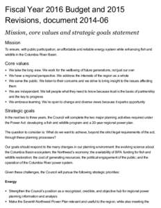 Fiscal Year 2016 Budget and 2015 Revisions, document[removed]Mission, core values and strategic goals statement Mission To ensure, with public participation, an affordable and reliable energy system while enhancing fish 