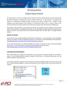 3D FeatureXtract Project Setup Tutorial 3D FeatureXtract is an all-in-one complex feature extraction and 3D modeling software system developed with the defined objective of improving the process workflow experience. Its 
