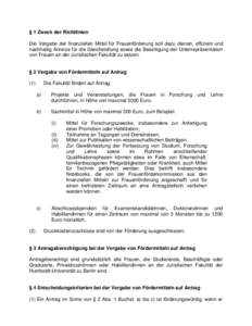 § 1 Zweck der Richtlinien Die Vergabe der finanziellen Mittel für Frauenförderung soll dazu dienen, effizient und nachhaltig Anreize für die Gleichstellung sowie die Beseitigung der Unterrepräsentation von Frauen an