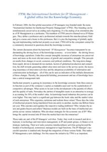 I3PM, the International Institute for IP Management – A global office for the Knowledge Economy. In February 2008, the first global association of IP managers was founded under the name “International Institute for I