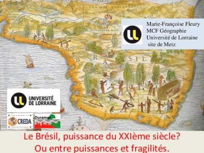 Marie-Françoise Fleury MCF Géographie Université de Lorraine site de Metz  Le Brésil, puissance du XXIème siècle?