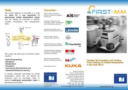 G oals The overall objective of First-MM is to build the basis for a new generation of autonomous mobile manipulation robots that can flexibly be instructed to perform complex manipulation and transportation