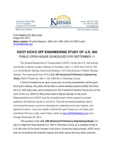 FOR IMMEDIATE RELEASE August 28, 2014 News contact: Priscilla Petersen, ([removed]; ([removed]cell); [removed]  KDOT KICKS OFF ENGINEERING STUDY OF U.S. 400