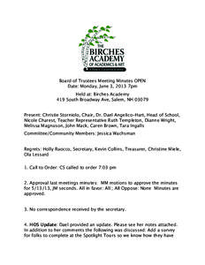 Board of Trustees Meeting Minutes OPEN Date: Monday, June 3, 2013 7pm Held at: Birches Academy 419 South Broadway Ave, Salem, NH[removed]Present: Christie Storniolo, Chair, Dr. Dael Angelico-Hart, Head of School, Nicole Ch